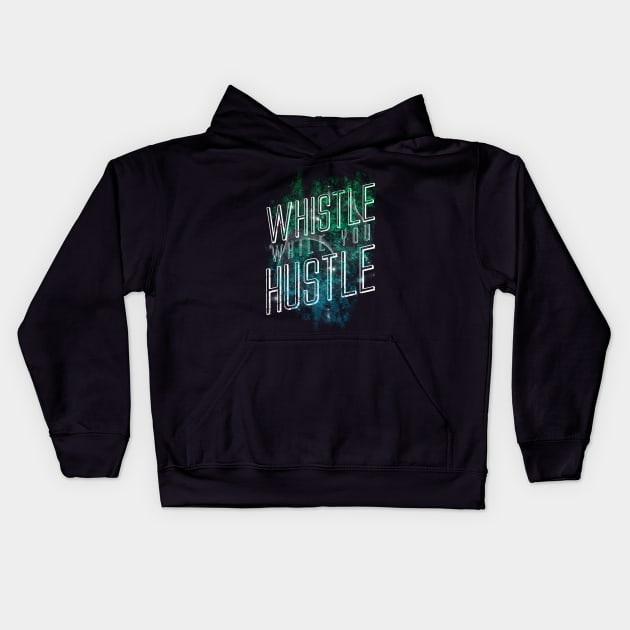 Whistle While You Hustle Kids Hoodie by opawapo